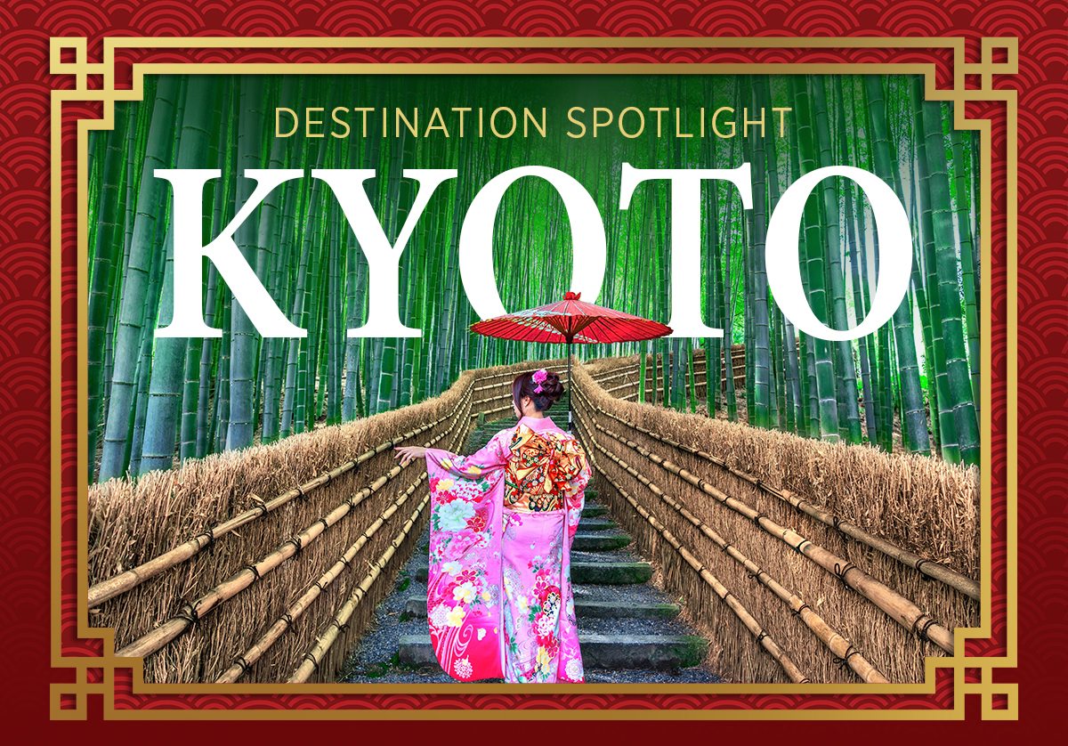 Destination Spotlight: Kyoto